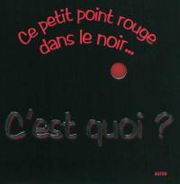 Ce petit point rouge dans le noir... c'est quoi ?