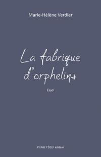 La fabrique d'orphelins : essai