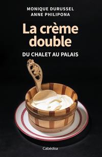 La crème double : du chalet au palais