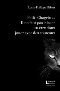 Petit-Chagrin ou Il ne faut pas laisser un être doux jouer avec des couteaux