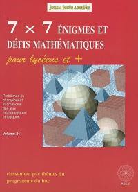 7 x 7 énigmes et défis mathématiques pour lycéens et + : du championnat international des jeux mathématiques et logiques