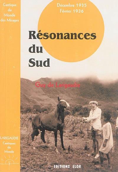 Cantiques du monde. Vol. 5. Résonances du Sud : décembre 1935-février 1936 : cantique du monde des mirages