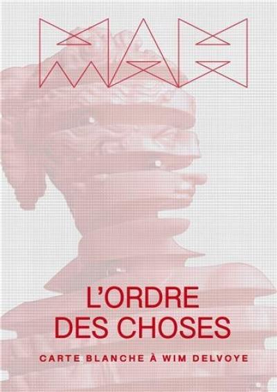 L'ordre des choses : carte blanche à Wim Delvoye