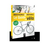 Le guide du vélo : choisir, entretenir et réparer son vélo