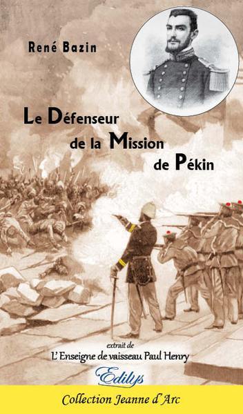 Le défenseur de la mission de Pékin : extraits de L'enseigne de vaisseau Paul Henry