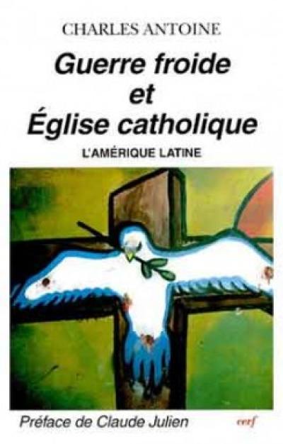 Guerre froide et Eglise catholique : l'Amérique latine