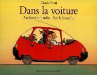 Dans la voiture. Au fond du jardin. Sur la branche