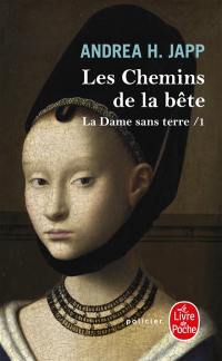 La dame sans terre. Vol. 1. Les chemins de la bête