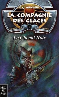 La compagnie des glaces : nouvelle époque. Vol. 2. Le chenal noir