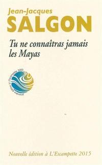 Tu ne connaîtras jamais les Mayas