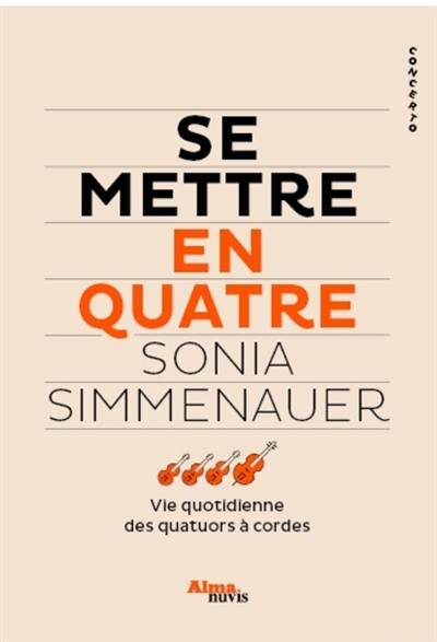 Se mettre en quatre : la vie quotidienne en quatuor à cordes