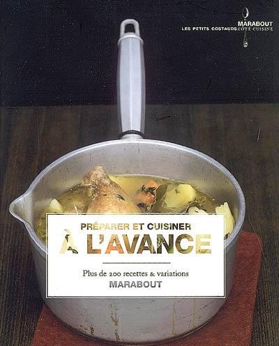 Préparer et cuisiner à l'avance : plus de 200 recettes & variations