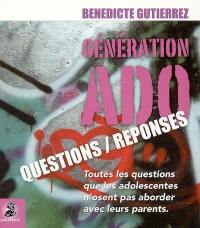 Génération ado : questions-réponses : toutes les questions que les adolescentes n'osent pas aborder avec leurs parents