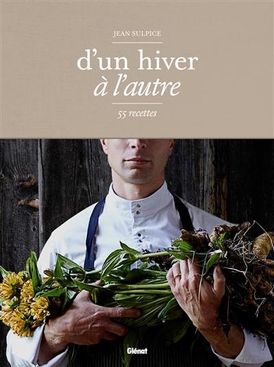 D'un hiver à l'autre : 55 recettes