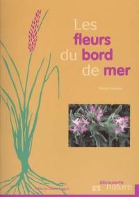 Les fleurs du bord de mer : Manche, Atlantique, Méditerranée