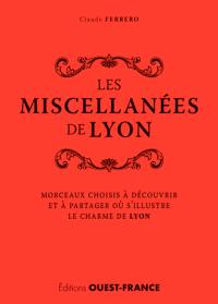 Les miscellanées de Lyon : morceaux choisis à découvrir et à partager où s'illustre le charme de Lyon