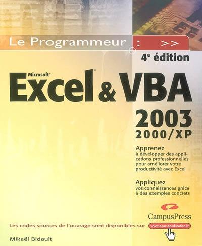 Excel & VBA : 2003-2000-XP : apprenez à développer des applications professionnelles pour améliorer votre productivité avec Excel, appliquez vos connaissances grâce à des exemples concrets