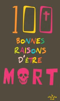 100 bonnes raisons d'être mort