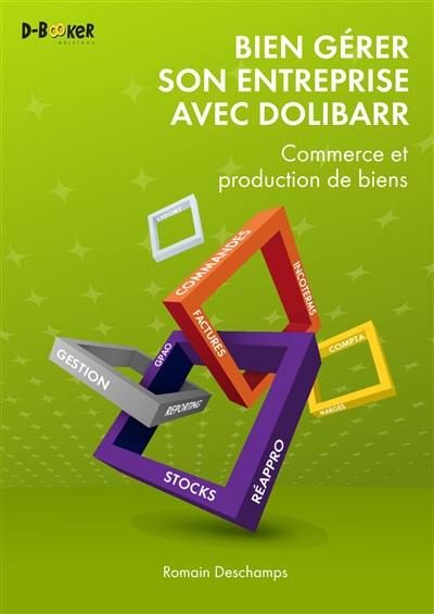 Bien gérer son entreprise avec Dolibarr : commerce et production de biens