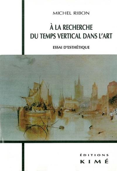 A la recherche du temps vertical dans l'art : essai d'esthétique