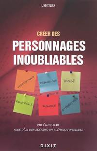 Créer des personnages inoubliables. Creating unforgettable characters