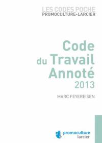 Code du travail annoté : 2013