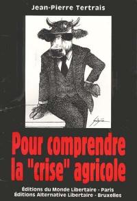 Pour comprendre la crise agricole. Agriculture, agroalimentaire et santé publique