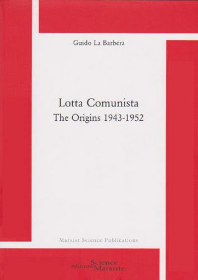 Lotta comunista : the origins, 1943-1952