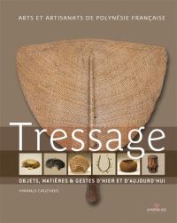 Tressage : arts et artisanats de Polynésie française : objets, matières & gestes d'hier et d'aujourd'hui