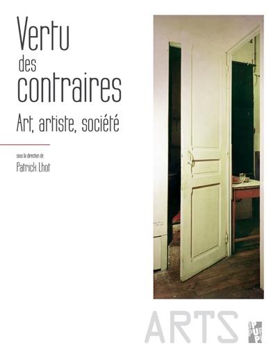 Vertu des contraires : art, artiste, société