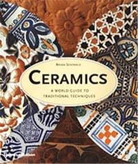 Ceramics A World Guide to Traditional Techniques (Paperback)