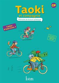 Taoki et compagnie, méthode de lecture syllabique CP : cahier d'exercices 1 : nouveaux programmes 2016