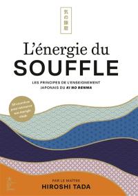 L'énergie du souffle : les principes de l'enseignement japonais du ki no renma