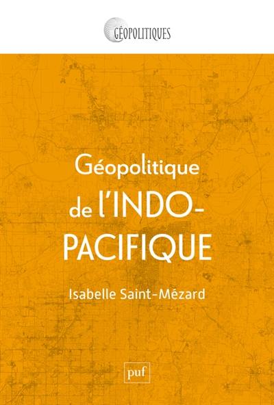 Géopolitique de l'Indo-Pacifique : genèse et mise en oeuvre d'une idée