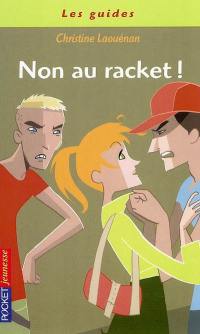 Non au racket ! : réagissez ! Vous pouvez y faire face