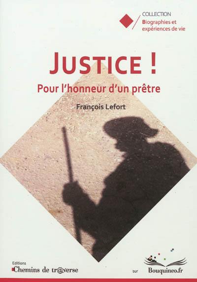 Justice ! : pour l'honneur d'un prêtre