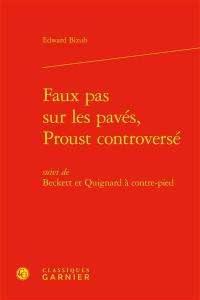 Faux pas sur les pavés, Proust controversé. Beckett et Quignard à contre-pied