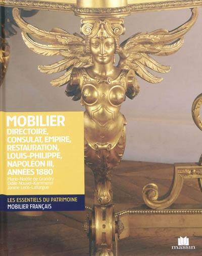 Mobilier Directoire, Consulat, Empire, Restauration, Louis-Philippe, Napoléon III, années 1880 Mobilier Directoire, Consulat, Empire, Restauration, Louis-Philippe, Napoléon III, années 1880