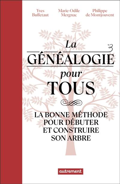 La généalogie pour tous : la bonne méthode pour débuter et construire son arbre