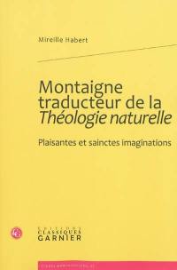 Montaigne traducteur de la Théologie naturelle : plaisantes et sainctes imaginations