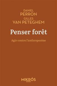 Penser forêt : agir contre l'anthropocène