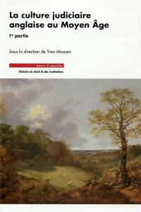 La culture judiciaire anglaise au Moyen Age. Vol. 1