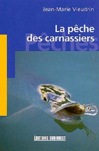 La pêche des carnassiers : brochets, perches, sandres, silures...