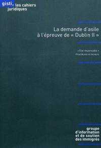 La demande d'asile à l'épreuve de Dublin II : Etat responsable, procédures et recours