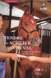 Vendre ou acheter un cheval : conseils de spécialistes en droit équin