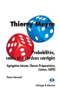 Probabilités, cours et exercices corrigés : agrégation interne, classes préparatoires, licence, Capes. Vol. 2