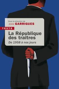 La République des traîtres : de 1958 à nos jours