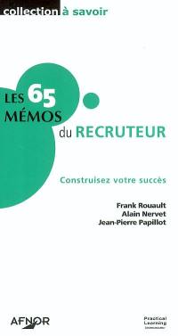 Les 65 mémos du recruteur : construisez votre succès