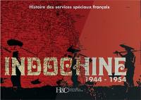 Indochine, 1944-1954 : histoire des services spéciaux français