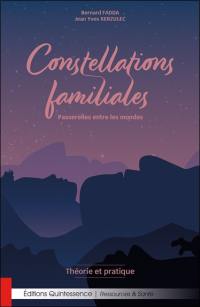 Constellations familiales : passerelles entre les mondes : théorie et pratique